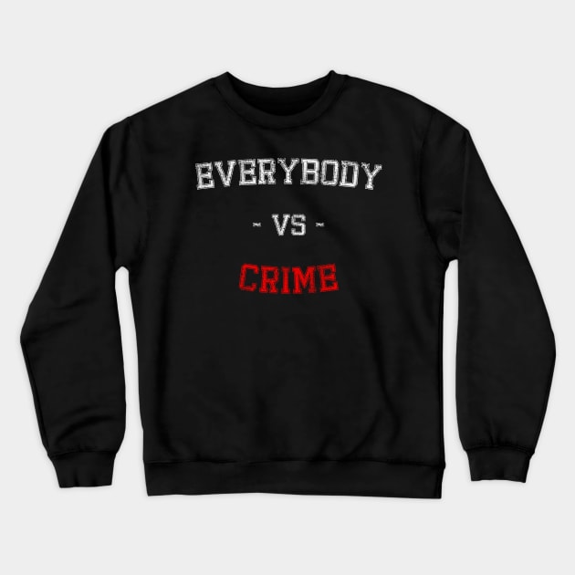 everybody vs crime Crewneck Sweatshirt by Inyourdesigns